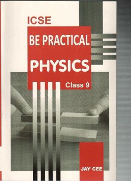 JayCee I.C.S.E. Be Practial Phyiscs Class IX